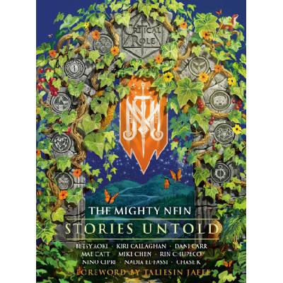 Critical Role: The Mighty Nein--Stories Untold | Chase K, Betsy Aoki, Kiri Callaghan, Dani Carr, Mae Catt, Mike Chen, Rin Chupeco, Nino Cipri, Nadia El-Fassi