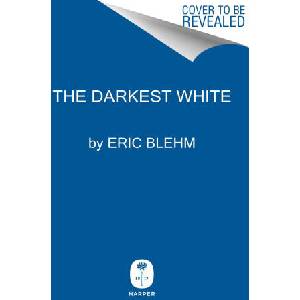 Darkest White | Eric Blehm (2024)