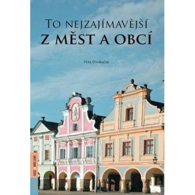 Petr Dvořáček To nejzajímavější z měst a obcí CZE KNI