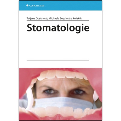 Stomatologie - Tatjana Dostálová, Michaela Seydlová a kolektív