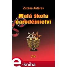 Malá škola čarodějnictví. Jak začít čarovat - Zuzana Antares