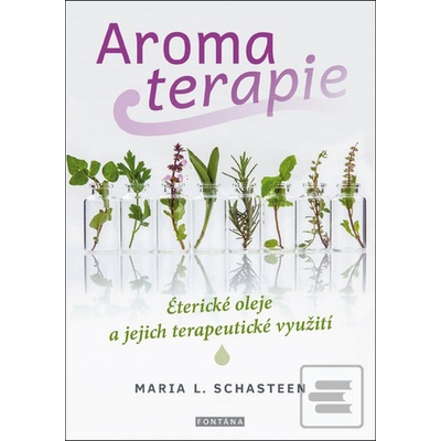 Aromaterapie - Maria L. Schasteen