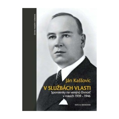 ÚSTAV PAMÄTI NÁRODA Ján Kaššovic: V službách vlasti