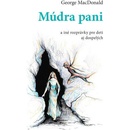 Múdra pani - George MacDonald