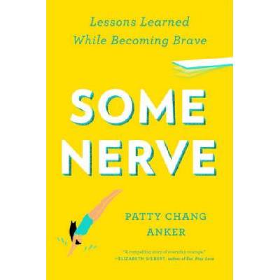 Some Nerve | Patty Chang Anker