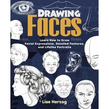 Drawing Faces: Learn How to Draw Facial Expressions, Detailed Features, and Lifelike Portraits Herzog LisePaperback