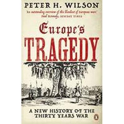 Europes Tragedy - A New History of the Thirty Years War Wilson Peter H.Paperback