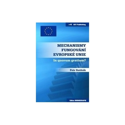 Mechanismy fungování Evropské unie - Petr Rožňák