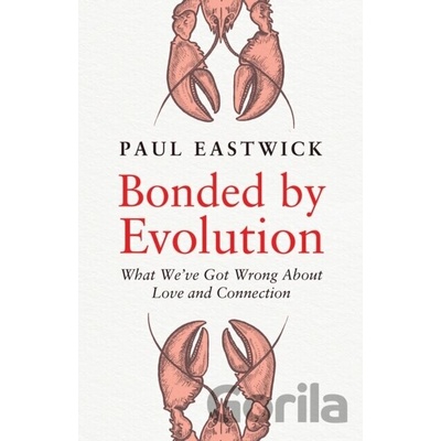 Bonded by Evolution - Paul Eastwick