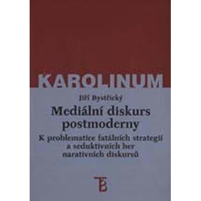 Mediální diskurs postmoderny - Bystřický Jiří a kolektiv