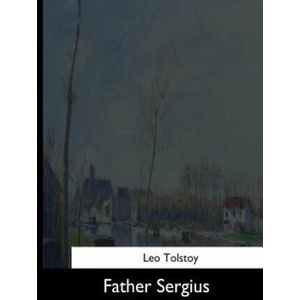 Father Sergius | Leo Tolstoy, Aylmer Maude, Louise Maude (ISBN: 9781544620381)