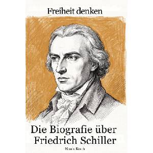 Die Biografie über Friedrich Schiller | Noah Koch (ISBN: 9783696403041)