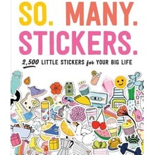 So. Many. Stickers.: 2,500 Little Stickers for Your Big Life Pipsticksr+workmanrPaperback