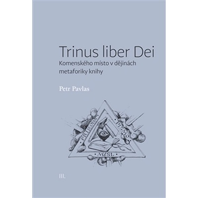 Trinus liber Dei: Komenského místo v dějinách metaforiky knihy - Pavlas Petr