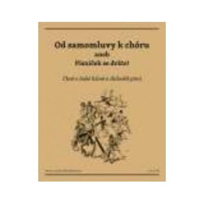 Od samomluvy k chóru aneb písniček se držte ! – Bystrov Michal