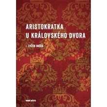 ARISTOKRATKA U KRÁLOVSKÉHO DVORA