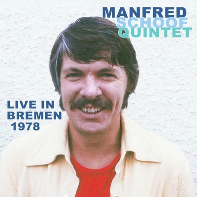 SCHOOF, MANFRED -QUINTET LIVE IN BREMEN 1978 CD