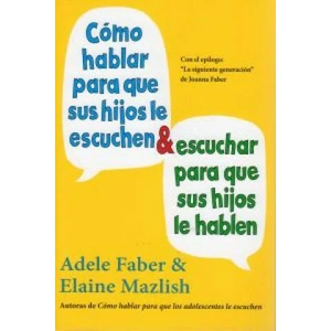 Cómo hablar para que sus hijos le escuchen y escuchar para que sus hijos le hablen | ADELE FABER (ISBN: 9788497991261)