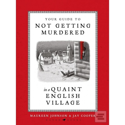 Your Guide to Not Getting Murdered in a Quaint English Village - Maureen Johnson, Jay Cooper - ilustrátor