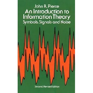Introduction to Information Theory, Symbols, Signals and Noise | John R Pierce (2011)