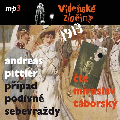 Vídeňské zločiny I - 1913 / Případ podivné sebevraždy - Pittler - Táborský Miroslav
