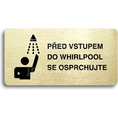 ACCEPT Piktogram PŘED VSTUPEM DO WHIRLPOOL SE OSPRCHUJTE - zlatá tabulka - černý tisk bez rámečku