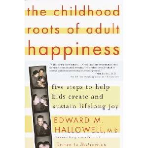 The Childhood Roots of Adult Happiness | Edward M. Hallowell (ISBN: 9780345442338)