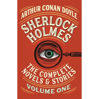 Sherlock Holmes: The Complete Novels and Stories, Volume I