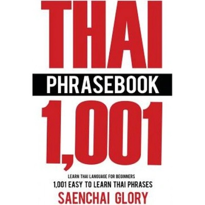 Thai Phrasebook: Learn Thai Language for Beginners, 1001 Easy to Learn Thai Phrases