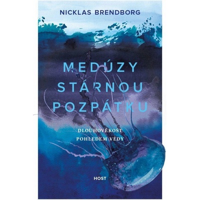 Medúzy stárnou pozpátku - Dlouhověkost pohledem vědy - Nicklas Brendborg