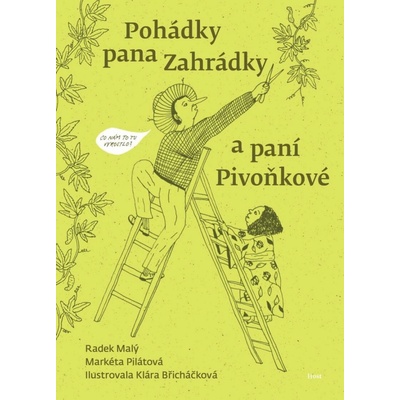 Pohádky pana Zahrádky a paní Pivo?kové - Malý Radek, Pilátová Markéta