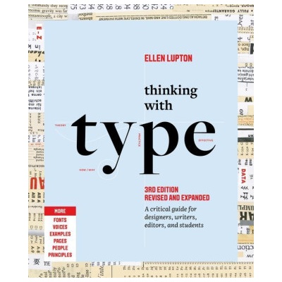 Thinking with Type: A Critical Guide for Designers, Writers, Editors, and Students 3rd Edition Revised & Updated