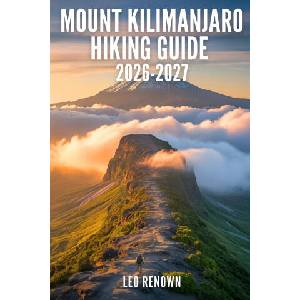 Mount Kilimanjaro Hiking Guide 2026-2027 (2026)