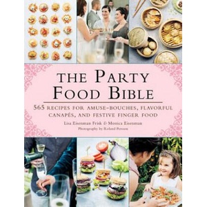 The Party Food Bible | Lisa Eisenman Frisk, Monica Eisenman, Roland Persson, Anette Cantagallo (ISBN: 9781510705456)