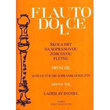 Škola hry na sopránovou zobcovou flétnu I. Flauto dolce - Ladislav Daniel