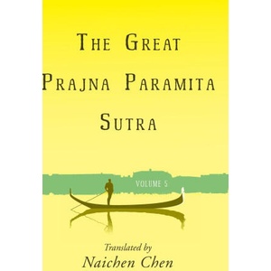 Great Prajna Paramita Sutra, Volume 5 | Naichen Chen (ISBN: 9781627879583)
