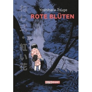 Rote Blüten | Yoshiharu Tsuge, John Schmitt-Weigand (ISBN: 9783956401916)