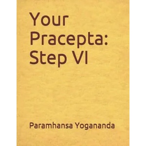 Your Pracepta: Step VI | Paramhansa Swami Yogananda, Donald Wayne Castellano-Hoyt (ISBN: 9781544685458)