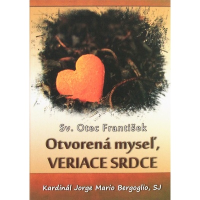 Otvorená myseľ, veriace srdce - Jorge Mario Bergoglio