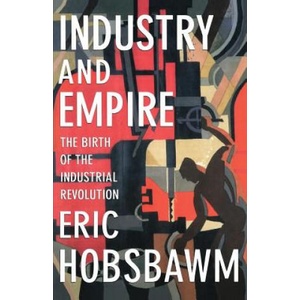 Industry and Empire | Eric J. Hobsbawm, E. J. Hobsbawm, Chris Wrigley (ISBN: 9781565845619)