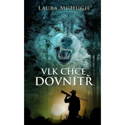 Vlk chce dovnitř - Laura McHugh