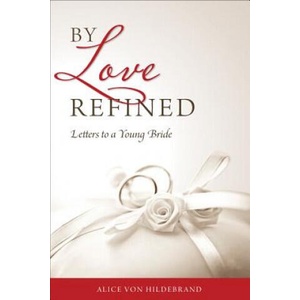 By Love Refined | Alice Von Hildebrand (ISBN: 9780918477514)