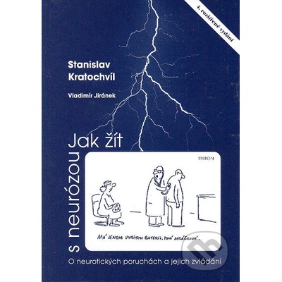Jak žít s neurózou -- O neurotickývh poruchách a jejich zvládání - Stanislav Kratochvíl, Vladimír Jiránek