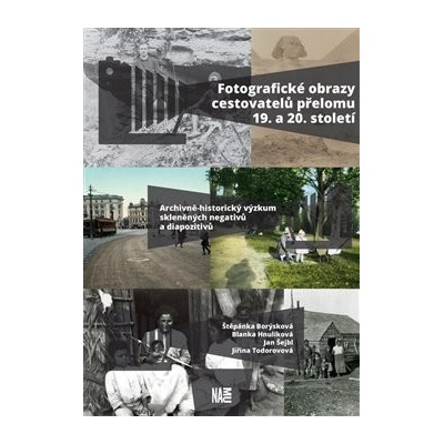 Fotografické obrazy cestovatelů přelomu 19. a 20. století - Borýsková, Štěpánka, Brožovaná