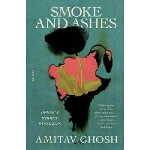 Smoke and Ashes | GHOSH AMITAV (ISBN: 9781250371874)