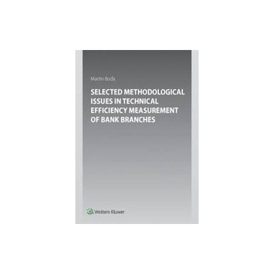 Selected Methodological Issues in Technical Efficiency Measurement of Bank Branches - Martin Boďa