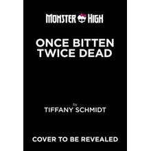 Once Bitten, Twice Dead a Monster High YA Novel