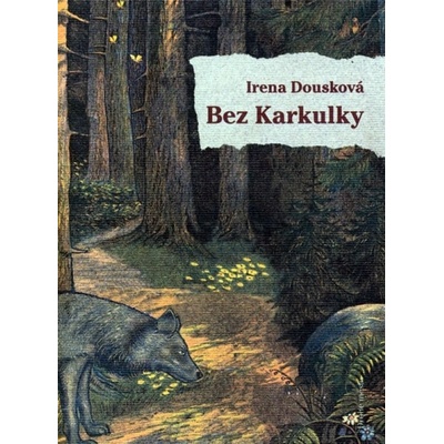Bez Karkulky - Irena Dousková
