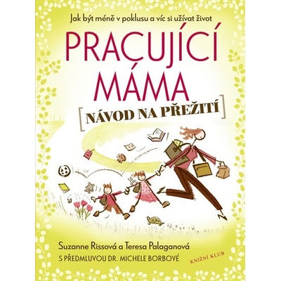Pracující máma návod na přežití - Riss Suzanne, Palagano Teresa