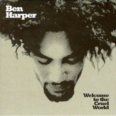HARPER BEN: WELCOME TO THE CRUEL WORLD CD